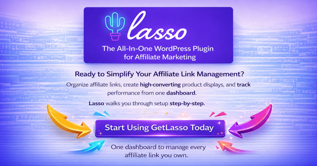 GetLasso promotional image showing a purple Lasso banner, affiliate link management message, colorful arrows pointing to a Start Using GetLasso Today button, and text about managing affiliate links from one dashboard.